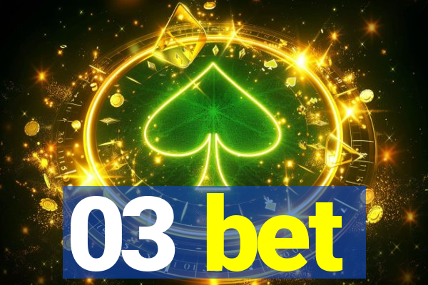 03 bet